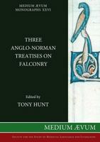 Three Anglo-Norman Treatises on Falconry 090757064X Book Cover