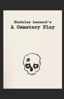 Nicholas Leonard's A Cemetery Play B0CCZSXT9S Book Cover