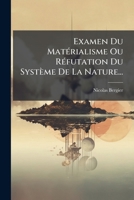 Examen Du MatÃ(c)rialisme Ou RÃ(c)futation Du Système De La Nature... (French Edition) 1024749436 Book Cover