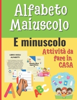 Alfabeto maiuscolo e minuscolo: Libri per imparare a scrivere lettere - Prescolastica bambini libri B09722LVDX Book Cover