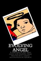 Evolving Angel: A collection of nine short stories with disability theme 1530815231 Book Cover