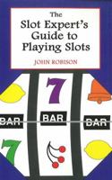 The Slot Expert's Guide to Playing Slots 0929712099 Book Cover