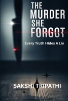 The Murder She Forgot: Every Truth Hides A Lie B0FRY83YNN Book Cover
