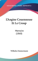 L'Angine Couenneuse Et Le Croup: Memoire (1860) 1166731928 Book Cover