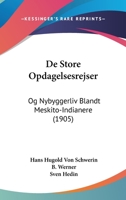 De Store Opdagelsesrejser: Og Nybyggerliv Blandt Meskito-Indianere (1905) 1160062536 Book Cover