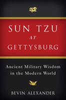 Sun Tzu at Gettysburg: Ancient Military Wisdom in the Modern World 0393078132 Book Cover