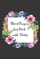 Blood Pressure Log Book with Charts: one year BP and heart rate (pulse) record keeper with daily log, weekly graph charts and monthly health goals setting sheets (undated) 1655402323 Book Cover