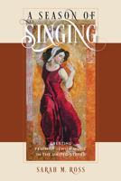 A Season of Singing: Creating Feminist Jewish Music in the United States 1611689600 Book Cover