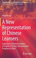 A New Representation of Chinese Learners: Experiences of Chinese Learners of English in Tertiary Sino-Australian Programs in China 9811621519 Book Cover