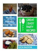 Great and Easy Party Recipes: Delicious, Homemade, Budget Friendly Party Food 198151421X Book Cover