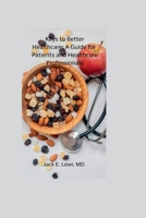 Keys to Better Healthcare: A Guide for Patients and Healthcare Professionals B0BVTGQP9W Book Cover