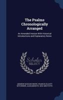 The Psalms Chronologically Arranged: An Amended Version With Historical Introductions and Explanatory Notes 1340154846 Book Cover