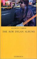 The Bob Dylan Albums (Essay Series 44) 1550711393 Book Cover