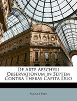 De Arte Aeschyli: Observationum In Septem Contra Thebas Capita Duo (1877) 1160383804 Book Cover