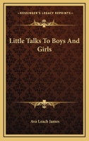 Little Talks To Boys And Girls 1432554425 Book Cover