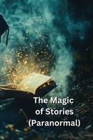 The Magic of Stories (Paranormal) B0DRYXYLY7 Book Cover