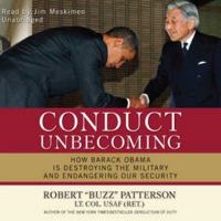 Conduct Unbecoming: How Barack Obama is Destroying The Military and Endangering Our Security 1596986212 Book Cover