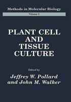 Methods In Molecular Biology, Volume 6: Plant Cell and Tissue Culture 1489943870 Book Cover