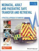 Neonatal, Adult and Paediatric Safe Transfer and Retrieval: A Practical Approach to Transfers 1119144922 Book Cover