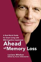 Ahead of Memory Loss: A Real-World Guide for Smart Living with Mild Cognitive Impairment 1723465720 Book Cover