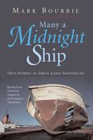 Many a Midnight Ship: True Stories of Great Lake Shipwrecks 0472031368 Book Cover