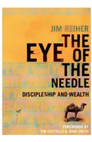 The Eye of the Needle: Discipleship and Wealth B0GF9Y988Q Book Cover