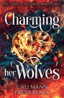 Charming Her Wolves: The Complete Hell-Baited Wolves Series B0BHR7VYZK Book Cover