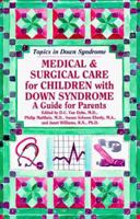 Medical & Surgical Care for Children With Down Syndrome: A Guide for Parents (Topics in Down Syndrome) 0933149549 Book Cover