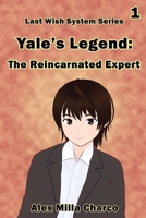 Yale's Legend: The Reincarnated Expert (Last Wish System Series) B0DYY8TP9P Book Cover