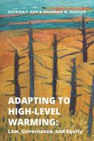Adapting to High-Level Warming: Law, Governance, and Equity (Environmental Law Institute) 1585762695 Book Cover