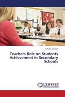 Teachers Role on Students Achievement in Secondary Schools 3659527386 Book Cover