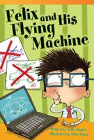 Felix and His Flying Machine 143335604X Book Cover