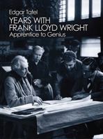 Years with Frank Lloyd Wright: Apprentice to Genius 0486248011 Book Cover