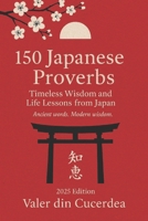 150 Japanese Proverbs: Timeless Wisdom and Life Lessons from Japan B0FTWT7C7C Book Cover