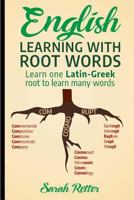 English: Learning with Root Words: Learn one Latin-Greek root to learn many words. Boost your English vocabulary with Latin and Greek Roots! 171753550X Book Cover