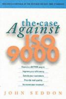 In pursuit of quality: The case against ISO 9000 1860761739 Book Cover