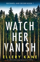 Watch Her Vanish 1838888578 Book Cover