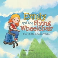 Emily and the Flying Wheelchair: Emily y la Silla de Ruedas Voladora 1779625987 Book Cover