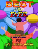 Best Dad Ever (I love you Dad Coloring Book): Awesome Gift for father B08924DFL4 Book Cover