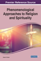 Phenomenological Approaches to Religion and Spirituality (Advances in Religious and Cultural Studies 1799845958 Book Cover