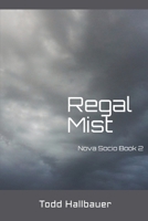 Regal Mist (Nova Socio Book 2) 1520734476 Book Cover
