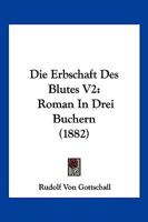 Die Erbschaft Des Blutes V2: Roman In Drei Buchern (1882) 1168456886 Book Cover
