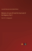 Memoirs of Louis XIV and His Court and of the Regency; Part 2: Vol. 8-15 - in large print 3368329189 Book Cover