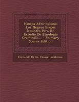 Hampa Afro-cubana: Los Negros Brujos (apuntes Para Un Estudio De Etnolog�a Criminal).... 1272191397 Book Cover
