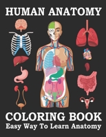HUMAN ANATOMY COLORING BOOK EASY WAY TO LEARN ANATOMY: Human anatomy and physiology coloring book B08CWJ5ZV5 Book Cover