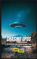 Chasing UFOs: The Mysteries and History of Area 51 for Kids B0DY2SK6CH Book Cover