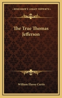 The True Thomas Jefferson 1019057653 Book Cover
