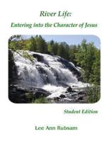 River Life: Entering into the Character of Jesus (Teacher Edition) 1482338890 Book Cover