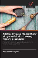 Alkaloidy jako modulatory aktywnosci skurczowej miesni gladkich 6209329144 Book Cover