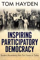 Inspiring Participatory Democracy: Student Movements from Port Huron to Today 1612052622 Book Cover